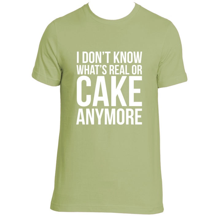 "I Don't Know What's Real or Cake Anymore" Unisex Super Soft Tee