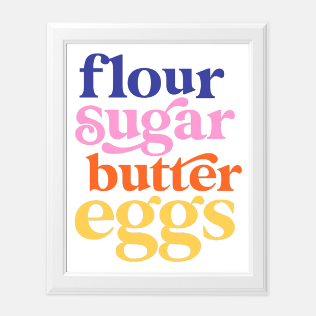 "Flour Sugar Butter Eggs" Art Print